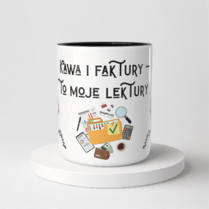 Śmieszny Kubek Dla Księgowych - Kawa i faktury to moje lektury